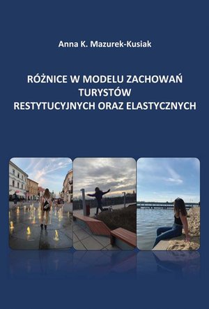 Różnice w modelu zachowań turystów restytucyjnych oraz elastycznych – ebook