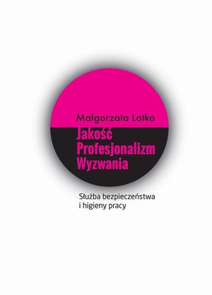 Służba bezpieczeństwa i higieny pracy. Jakość. Profesjonalizm. Wyzwania. – ebook