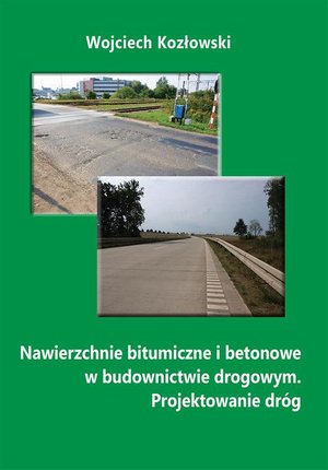Nawierzchnie bitumiczne i betonowe w budownictwie drogowym. Projektowanie dróg – ebook