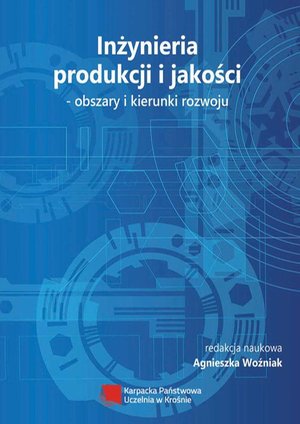Inżynieria produkcji i jakości - obszary i kierunki rozwoju – ebook