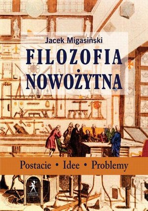 Filozofia nowożytna: Postacie Idee Problemy – ebook