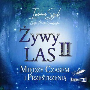 Żywy Las II. Między czasem i przestrzenią – audiobook
