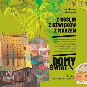 Z roślin, z dźwięków, z marzeń. Domy świata – audiobook