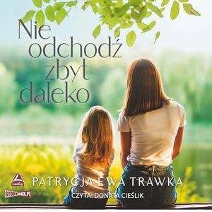 Nie odchodź zbyt daleko – audiobook