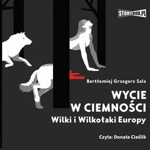 Wycie w ciemności. Wilki i wilkołaki Europy – audiobook