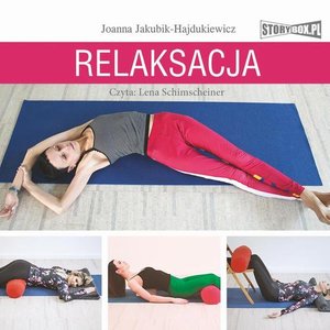 Relaksacja. Jak zadbać o ciało, umysł i emocje – audiobook