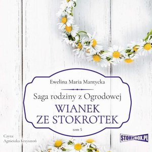 Saga rodziny z Ogrodowej. Tom 5. Wianek ze stokrotek – audiobook
