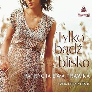 Tylko bądź blisko – audiobook