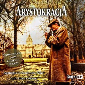 Arystokracja. Powojenne losy polskich rodów – audiobook