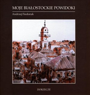 Moje białostockie powidoki – ebook