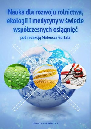 Nauka dla rozwoju rolnictwa, ekologii i medycyny w świetle współczesnych osiągnięć pod red. Mateusza Gortata – ebook