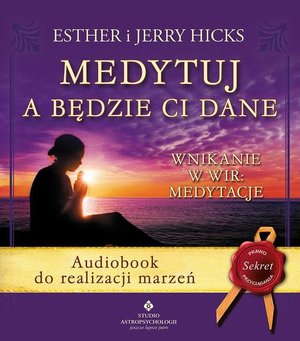 Medytuj a będzie Ci dane. Audiobook do realizacji marzeń – audiobook