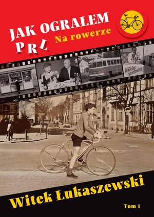Jak ograłem PRL: Na rowerze – ebook