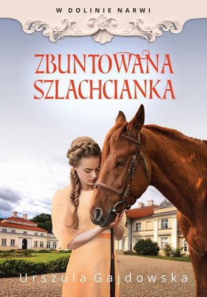 W dolinie Narwi. Zbuntowana szlachcianka – ebook