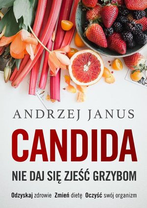 Candida. Nie daj się zjeść grzybom – ebook