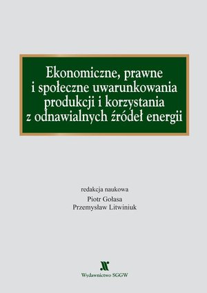 Ekonomiczne, prawne i społeczne uwarunkowania produkcji i korzystania z odnawialnych źródeł energii – ebook