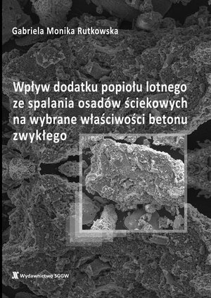 Wpływ dodatku popiołu lotnego ze spalania osadów ściekowych na wybrane właściwości betonu zwykłego – ebook