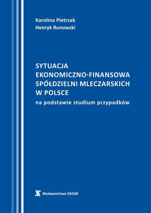 Sytuacja ekonomiczno-finansowa spółdzielni mleczarskich w Polsce na podstawie studium przypadków – ebook
