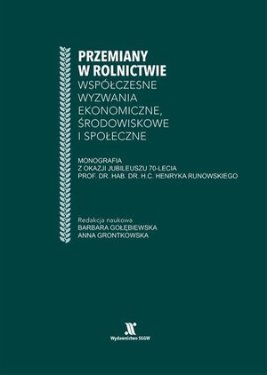 Przemiany w rolnictwie współczesne wyzwania ekonomiczne, środowiskowe i społeczne – ebook
