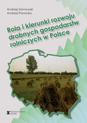 Rola i kierunki rozwoju drobnych gospodarstw rolniczych w Polsce – ebook