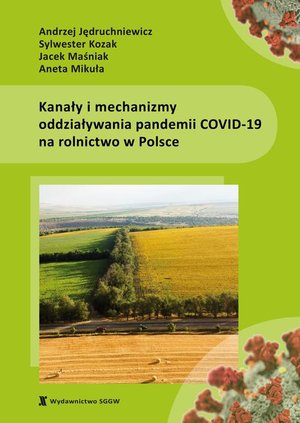 Kanały i mechanizmy oddziaływania pandemii COVID-19 na rolnictwo w Polsce – ebook