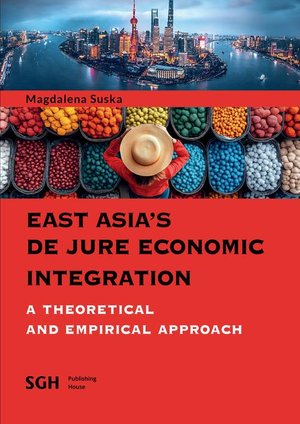 EAST ASIA'S DE JURE ECONOMIC INTEGRATION A THEORETICAL AND EMPIRICAL APPROACH – ebook