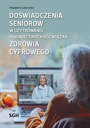 Doświadczenia seniorów w użytkowaniu innowacyjnych rozwiązań zdrowia cyfrowego – ebook