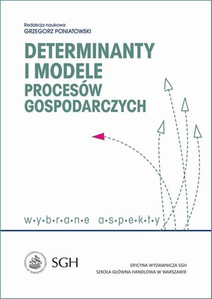 Determinanty i modele procesów gospodarczych. Wybrane zagadnienia – ebook