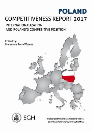 Poland Competitiveness Report 2017. Internationalization and Poland`s competitive position – ebook