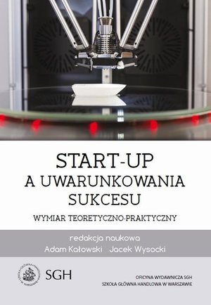 Start-up a uwarunkowania sukcesu. Wymiar teoretyczno-praktyczny – ebook