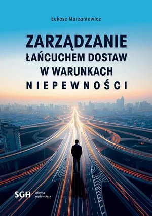 ZARZĄDZANIE ŁAŃCUCHEM DOSTAW W WARUNKACH NIEPEWNOŚCI – ebook