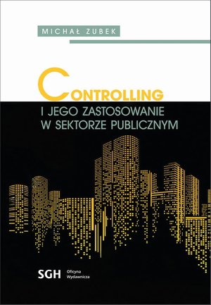 CONTROLLING I JEGO ZASTOSOWANIE W SEKTORZE PUBLICZNYM – ebook