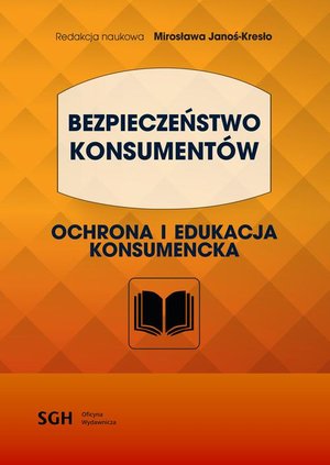 BEZPIECZEŃSTWO KONSUMENTÓW. Ochrona i edukacja konsumencka – ebook