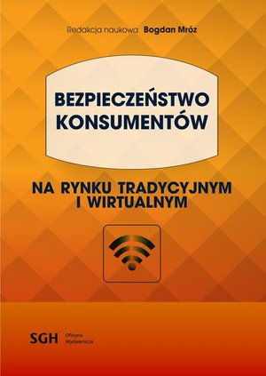 BEZPIECZEŃSTWO KONSUMENTÓW na rynku tradycyjnym i wirtualnym – ebook