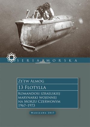 13 Flotylla. Komandosi izraelskiej marynarki wojennej na Morzu Czerwonym 1967-1973 – ebook