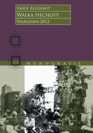 Walka piechoty. Studium ilustrowane konkretnymi wypadkami z wojny 1914-1918 roku – ebook