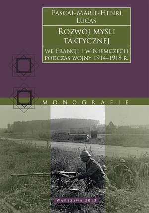 Rozwój myśli taktycznej we Francji i w Niemczech podczas wojny 1914−1918 r. – ebook