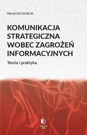 KOMUNIKACJA STRATEGICZNA WOBEC ZAGROŻEŃ INFORMACYJNYCH Teoria i praktyka – ebook