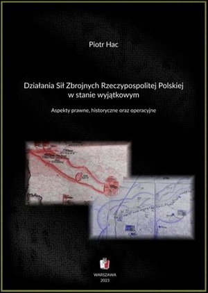 Działania Sił Zbrojnych Rzeczypospolitej Polskiej w stanie wyjątkowym. Aspekty prawne, historyczne oraz operacyjne – ebook