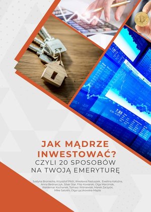 Jak mądrze inwestować? Czyli 20 sposobów na Twoją emeryturę. – ebook