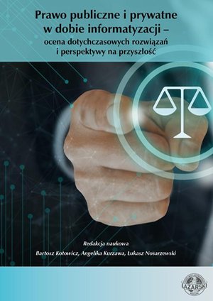 Prawo publiczne i prywatne w dobie informatyzacji - ocena dotychczasowych rozwiązań i perspektywy na przyszłość – ebook