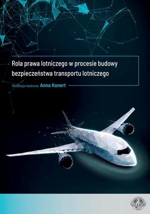 Rola prawa lotniczego w procesie budowy bezpieczeństwa transportu lotniczego – ebook