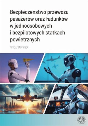 Bezpieczeństwo przewozu pasażerów oraz ładunków w jednoosobowych i bezpilotowych statkach powietrznych – ebook