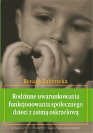 Rodzinne uwarunkowania funkcjonowania społecznego dzieci z astmą oskrzelową – ebook