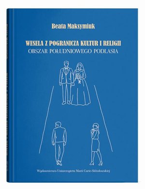 Wesela z pogranicza kultur i religii. Obszar południowego Podlasia – ebook
