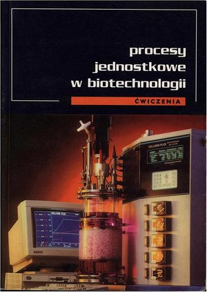 Procesy jednostkowe w biotechnologii. Ćwiczenia – ebook