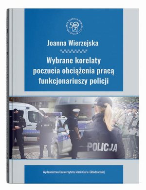 Wybrane korelaty poczucia obciążenia pracą funkcjonariuszy policji – ebook