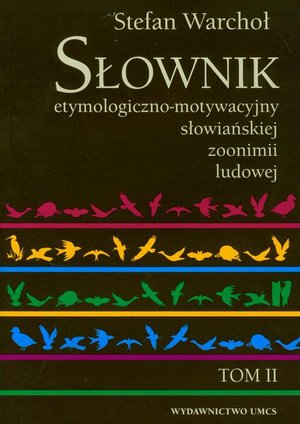 Słownik etymologiczno-motywacyjny słowiańkiej zoonimii ludowej Tom 2 – ebook