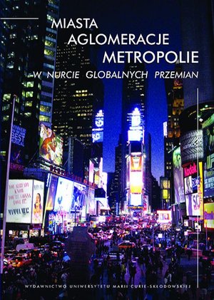 Miasta, aglomeracje, metropolie w nurcie globalnych przemian – ebook