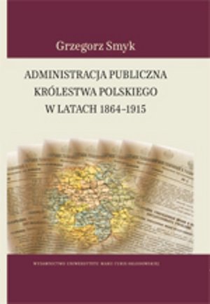 Administracja publiczna Królestwa Polskiego w latach 1864-1915 – ebook